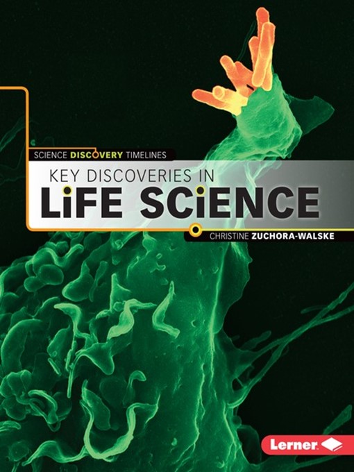 Title details for Key Discoveries in Life Science by Christine Zuchora-Walske - Available